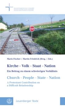 Kirche - Volk - Staat - Nation // Church - People - State - Nation : Ein Beitrag zu einem schwierigen Verhaltnis // A Protestant Contribution on a Difficult Relationship