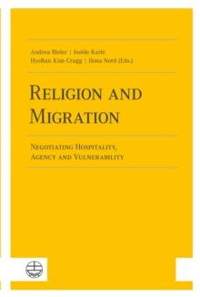 Religion and Migration : Negotiating Hospitality, Agency and Vulnerability