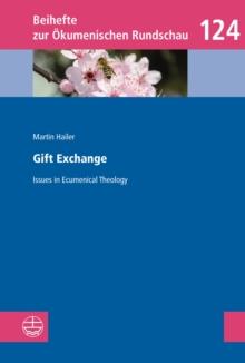 Gift Exchange : Issues in Ecumenical Theology