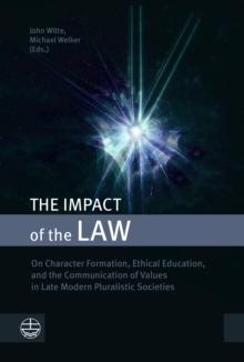 The Impact of the Law : On Character Formation, Ethical Education, and the Communication of Values in Late Modern Pluralistic Societies