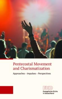 Pentecostal movement and charismatization : Approaches - Suggestions - Perspectives