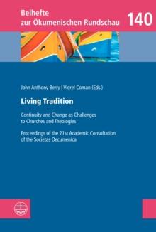 Living Tradition : Continuity and Change as Challenges to Churches and Theologies