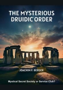 The Mysterious Druidic Order : Mystical Secret Society or Service Club?