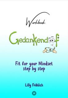 Gedankendoof - The Stupid Book about Thoughts - The power of thoughts: How to break negative patterns of thinking and feeling, build your self-esteem and create a happy life : Fit for your Mindset Ste