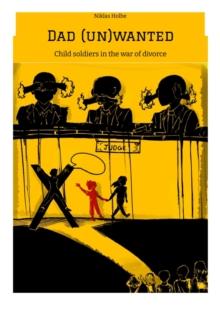 Dad (un)wanted : Child soldiers in the war of divorce