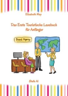 Lerne Englisch unterwegs - Das Erste Touristische Lesebuch fur Anfanger : Stufe A1 Zweisprachig mit Englisch-deutscher Ubersetzung