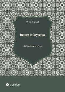 Return to Mycenae : A Klytaimnestra Saga