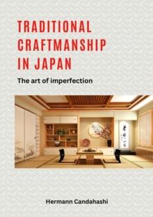 Traditional craftsmanship in Japan : The art of imperfection