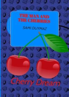 The man and the cherries : Cherry Dream"