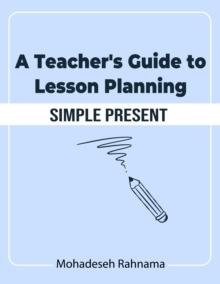 A Teacher's Guide to Lesson Planning: Simple Present