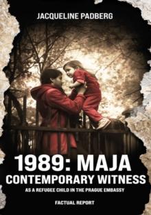 1989: Maja, contemporary witness : As a refugee child in the Prague embassy