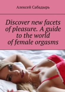 A guide to the world of female orgasms