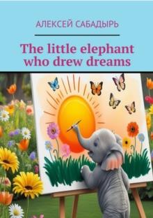 The little elephant who drew dreams