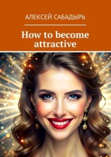 How to become attractive