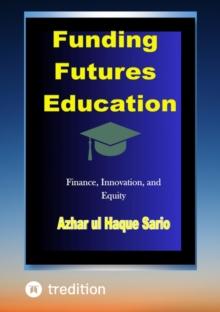 Funding Futures Education : Finance, Innovation, and Equity