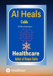 AI Heals Colds : AI Revolutionizes Healthcare