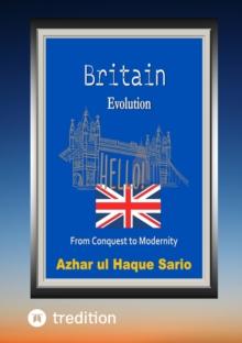 Britain Evolution : From Conquest to Modernity