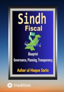 Sindh Fiscal Blueprint : Governance, Planning, Transparency