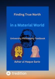 Finding True North in a Material World : University Philosophy Textbook