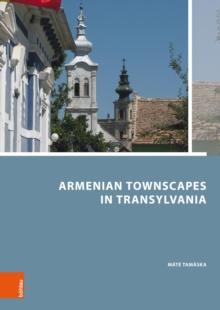 Armenian Townscapes in Transylvania