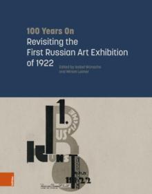 100 Years On: Revisiting the First Russian Art Exhibition of 1922