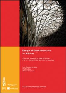 Design of Steel Structures : Eurocode 3: Designof Steel Structures, Part 1-1: General Rules and Rules for Buildings