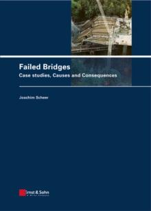 Failed Bridges : Case Studies, Causes and Consequences