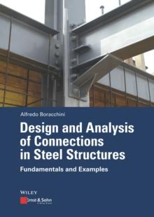 Design and Analysis of Connections in Steel Structures : Fundamentals and Examples