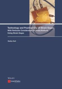 Technology and Practical Use of Strain Gages : With Particular Consideration of Stress Analysis Using Strain Gages