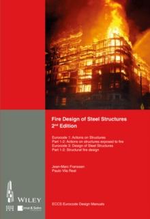 Fire Design of Steel Structures : EC1: Actions on structures; Part 1-2: Actions on structure exposed to fire; EC3: Design of steel structures; Part 1-2: Structural fire design