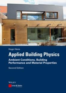 Applied Building Physics : Ambient Conditions, Building Performance and Material Properties