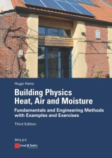 Building Physics - Heat, Air and Moisture : Fundamentals and Engineering Methods with Examples and Exercises