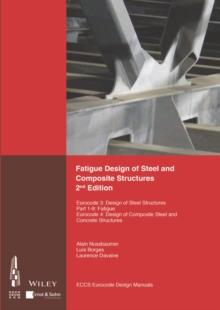 Fatigue Design of Steel and Composite Structures : Eurocode 3: Design of Steel Structures, Part 1 - 9 Fatigue; Eurocode 4: Design of Composite Steel and Concrete Structures