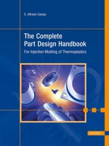 The Complete Part Design Handbook : For Injection Molding of Thermoplastics