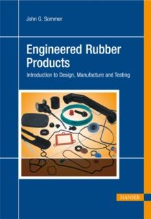 Engineered Rubber Products : Introduction to Design, Manufacture and Testing