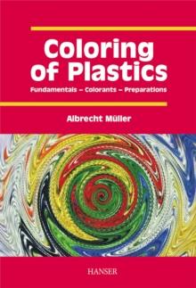 Coloring of Plastics : Fundamentals - Colorants - Preparations