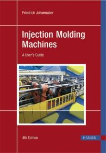 Injection Molding Machines : A User's Guide