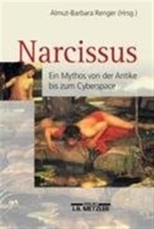 Narcissus : Ein Mythos von der Antike bis zum Cyberspace