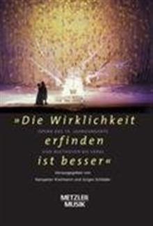 "Die Wirklichkeit erfinden ist besser" : Oper des 19.Jahrhunderts von Beethoven bis Verdi