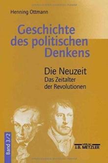 Geschichte des politischen Denkens : Band 3.2: Die Neuzeit. Das Zeitalter der Revolutionen