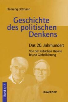 Geschichte des politischen Denkens : Band 4.2: Das 20. Jahrhundert. Von der Kritischen Theorie bis zur Globalisierung