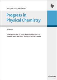 Progress in Physical Chemistry - Volume 1 : Different Aspects of Intermolecular Interaction - Reviews from Zeitschrift fur Physikalische Chemie