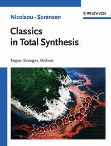 Classics in Total Synthesis : Targets, Strategies, Methods