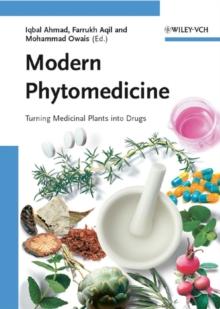 Modern Phytomedicine : Turning Medicinal Plants into Drugs