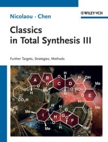 Classics in Total Synthesis III : Further Targets, Strategies, Methods