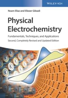 Physical Electrochemistry : Fundamentals, Techniques, and Applications