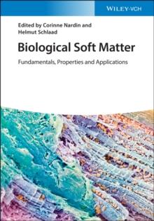 Biological Soft Matter : Fundamentals, Properties, and Applications