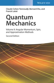 Quantum Mechanics, Volume 2 : Angular Momentum, Spin, and Approximation Methods