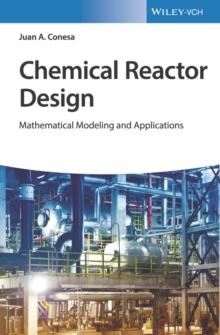 Chemical Reactor Design : Mathematical Modeling and Applications