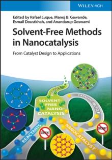 Solvent-Free Methods in Nanocatalysis : From Catalyst Design to Applications